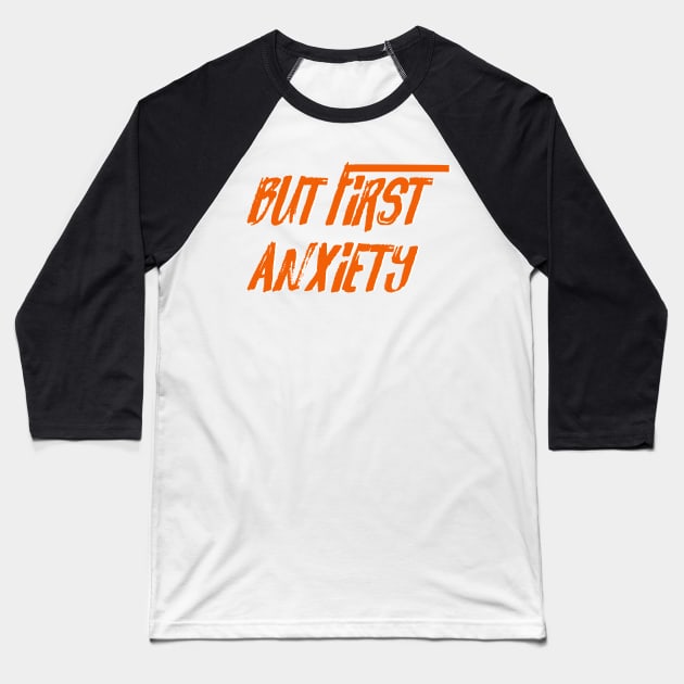 But first anxiety Baseball T-Shirt by LanaBanana